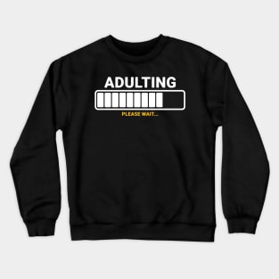 adulting please wait loading Crewneck Sweatshirt